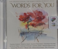Words for You - The Greatest Poems, The Finest Voices, Glorious Music written by Various Great Poets performed by Joanna Lumley, Martin Shaw, Alison Steadman and Geoffrey Palmer on Audio CD (Abridged)